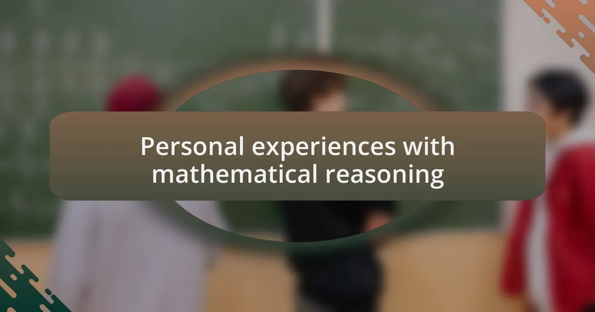 Personal experiences with mathematical reasoning