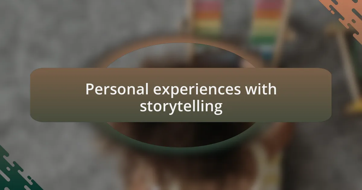 Personal experiences with storytelling