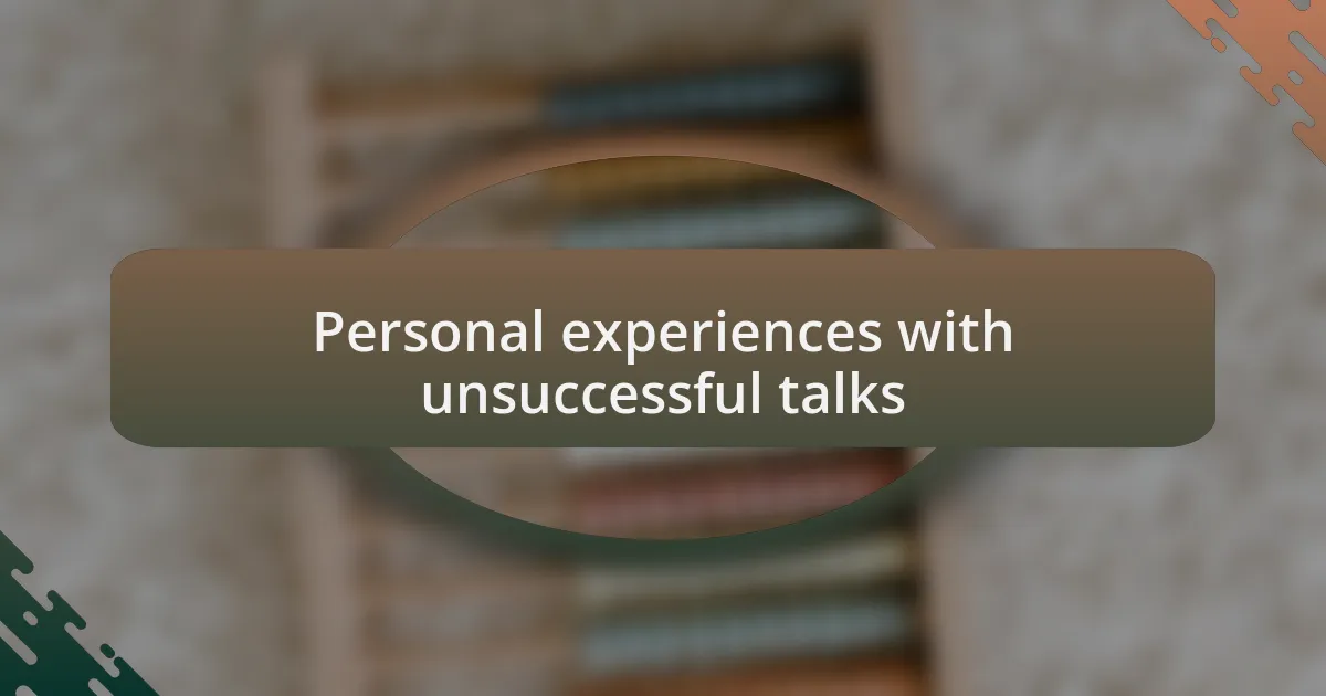Personal experiences with unsuccessful talks