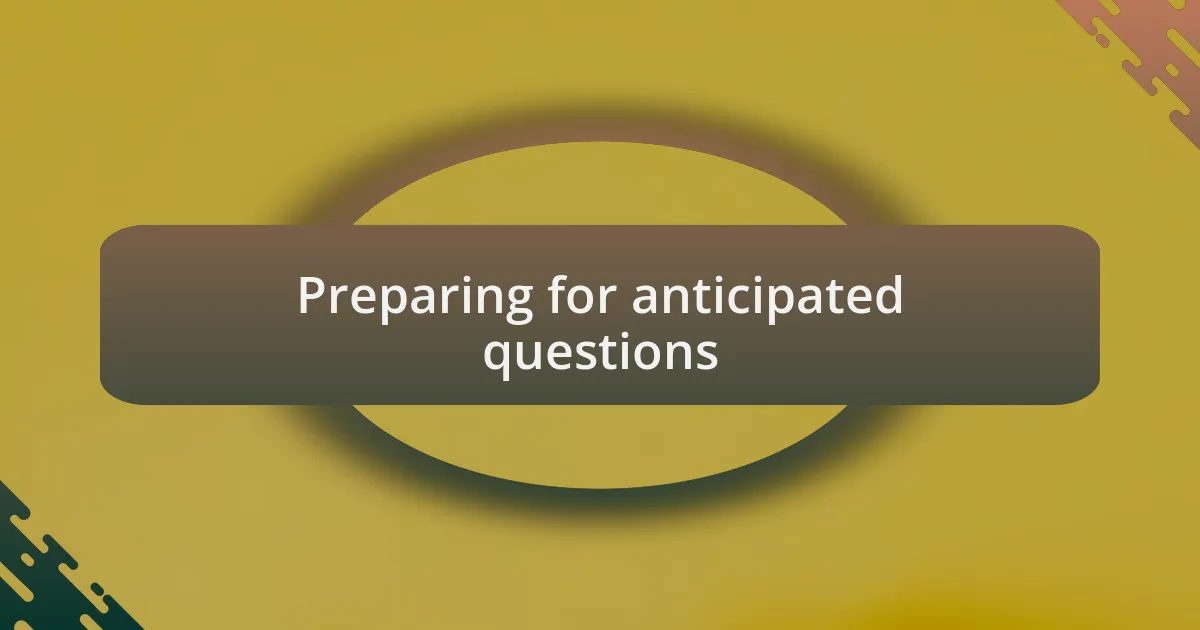 Preparing for anticipated questions