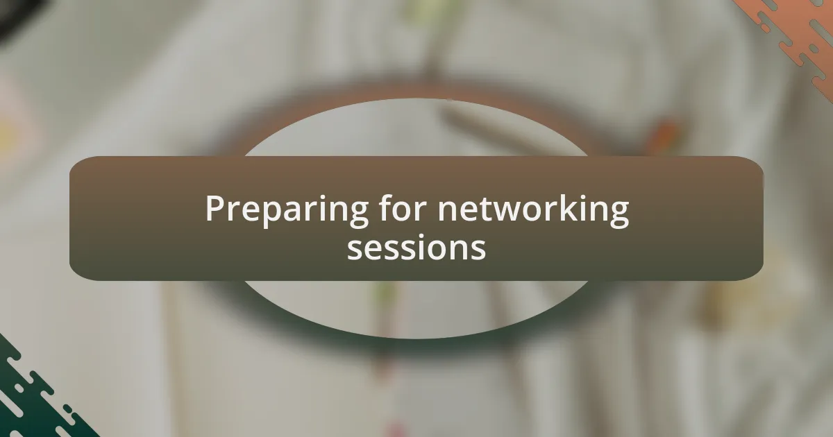 Preparing for networking sessions