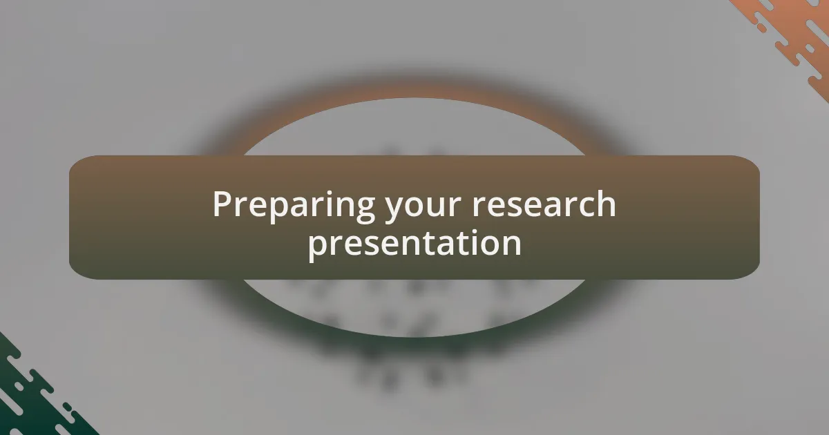 Preparing your research presentation