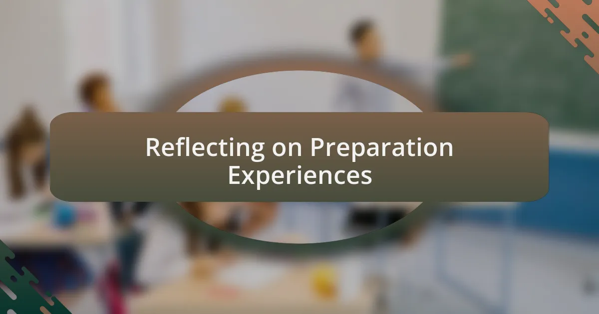 Reflecting on Preparation Experiences
