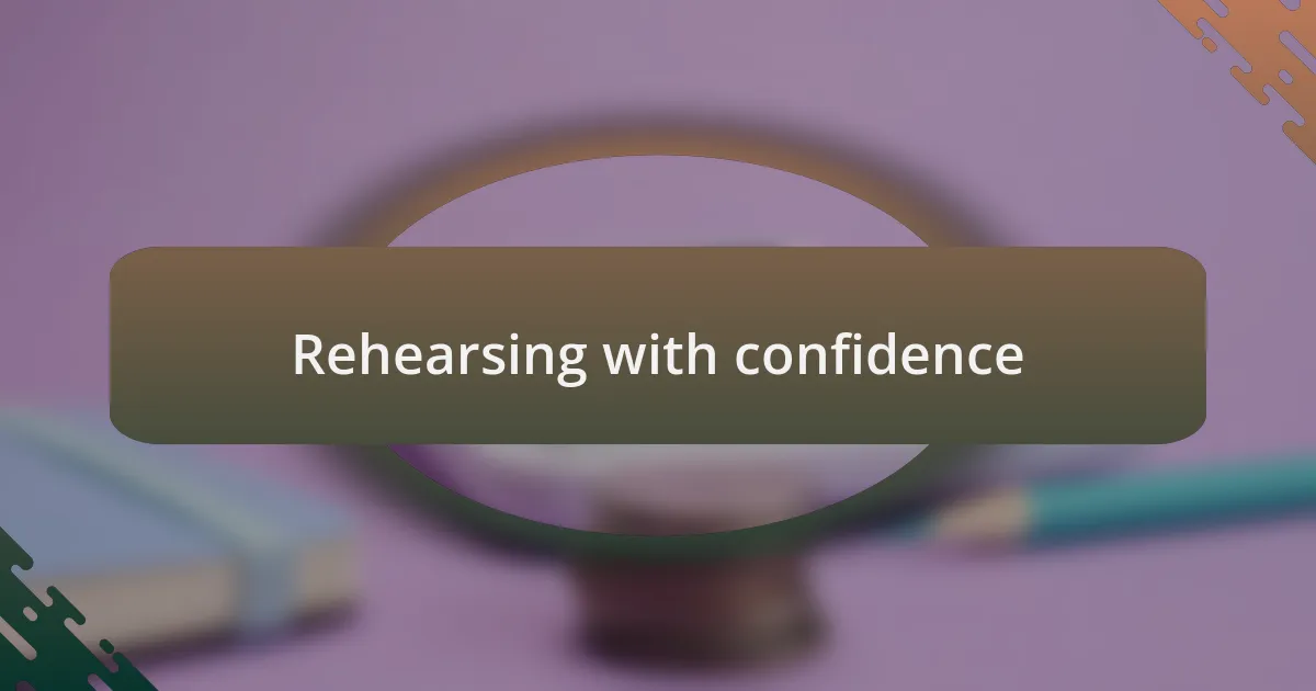 Rehearsing with confidence