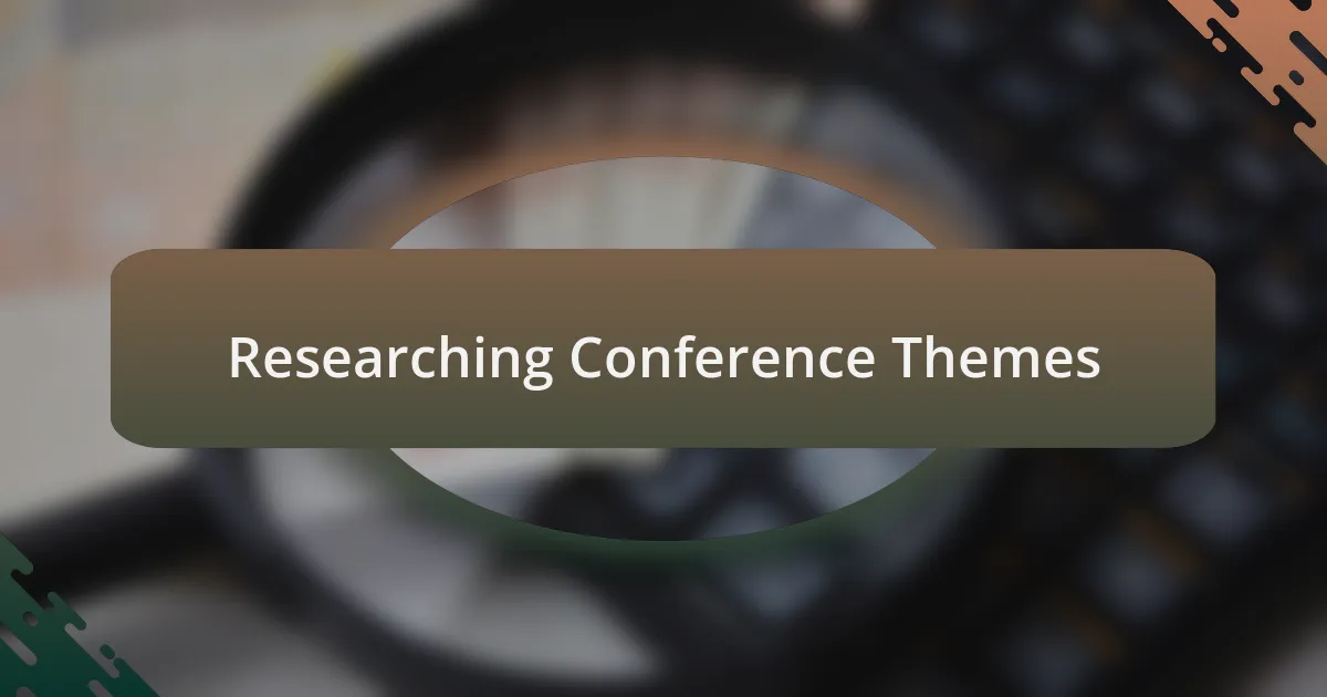 Researching Conference Themes