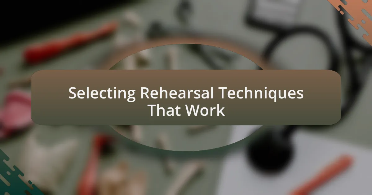 Selecting Rehearsal Techniques That Work