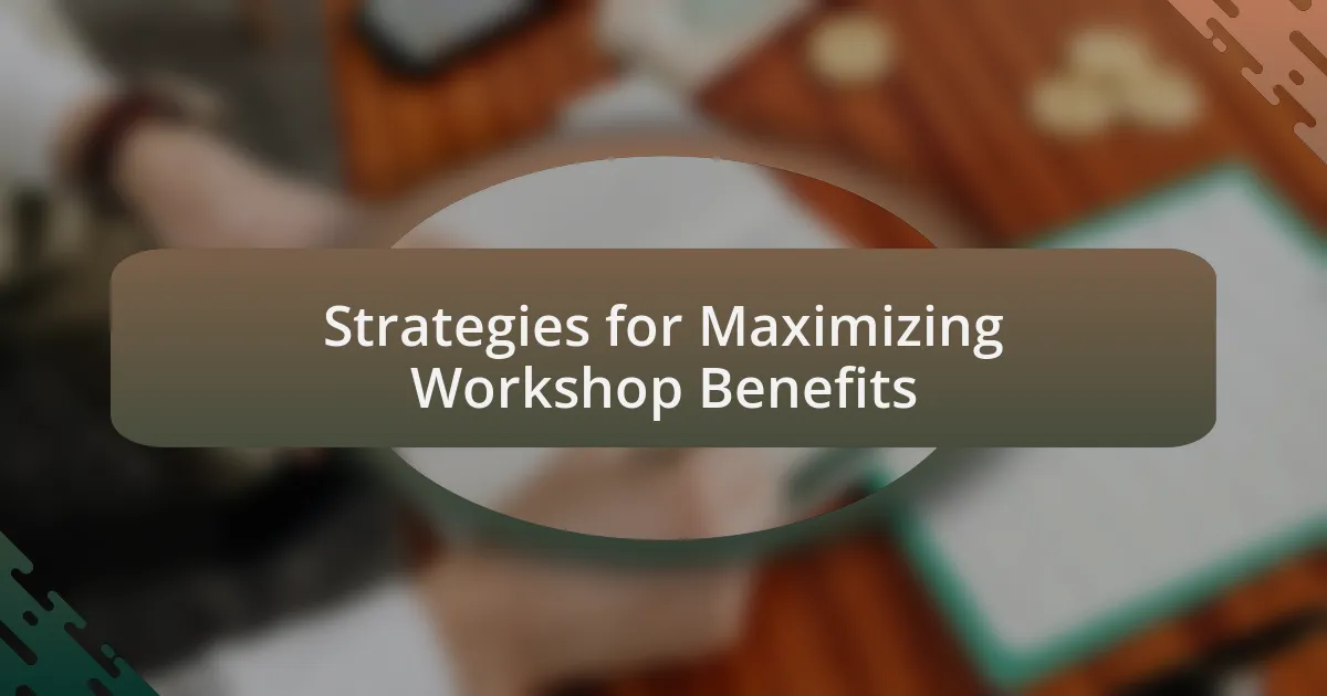 Strategies for Maximizing Workshop Benefits