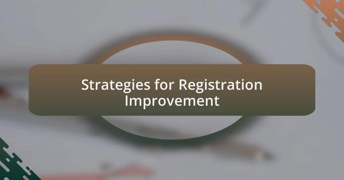 Strategies for Registration Improvement
