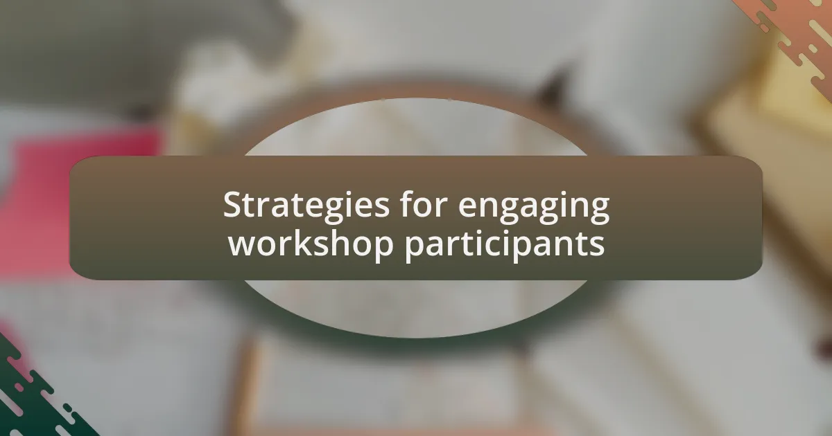 Strategies for engaging workshop participants