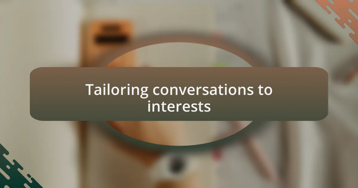 Tailoring conversations to interests