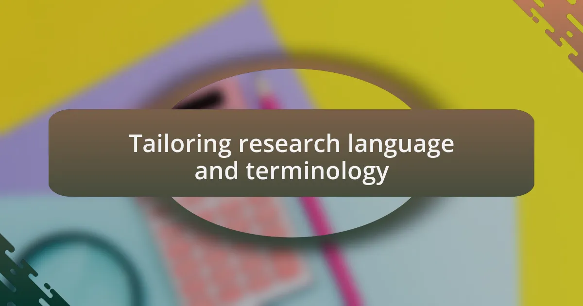 Tailoring research language and terminology