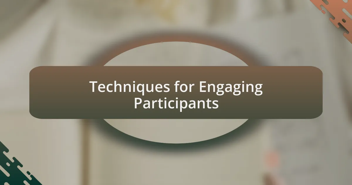 Techniques for Engaging Participants