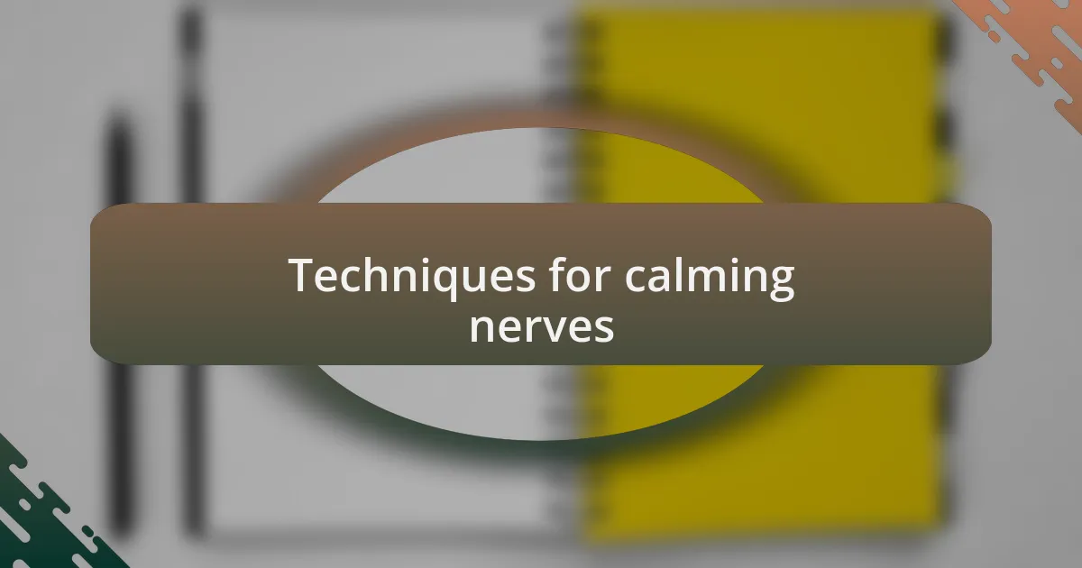 Techniques for calming nerves
