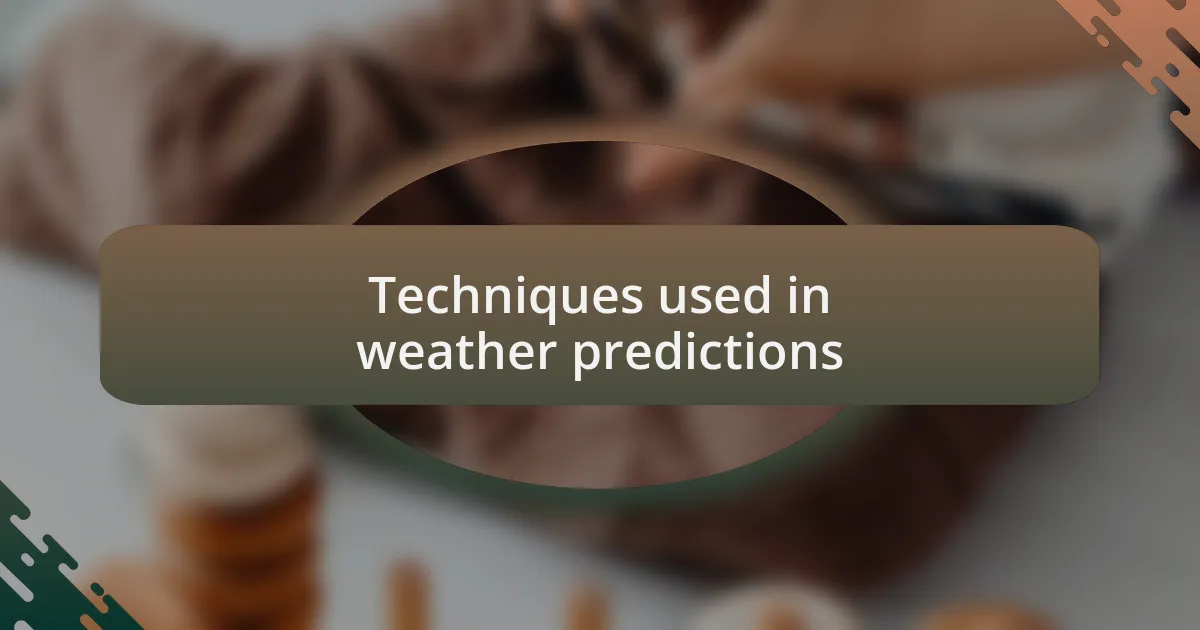 Techniques used in weather predictions