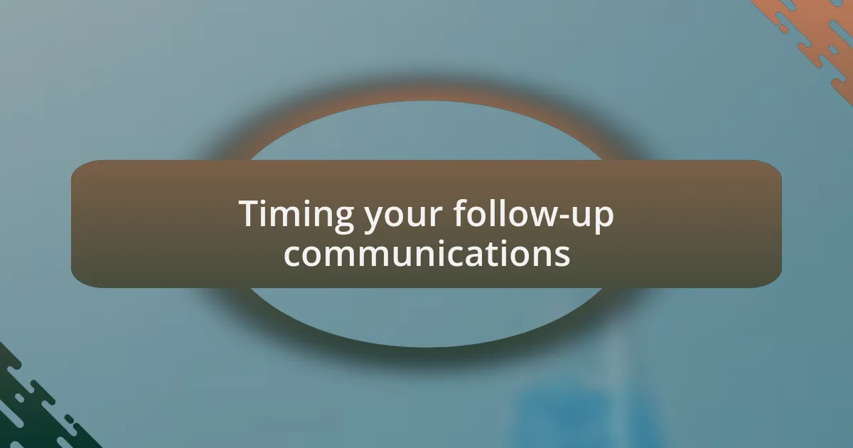 Timing your follow-up communications