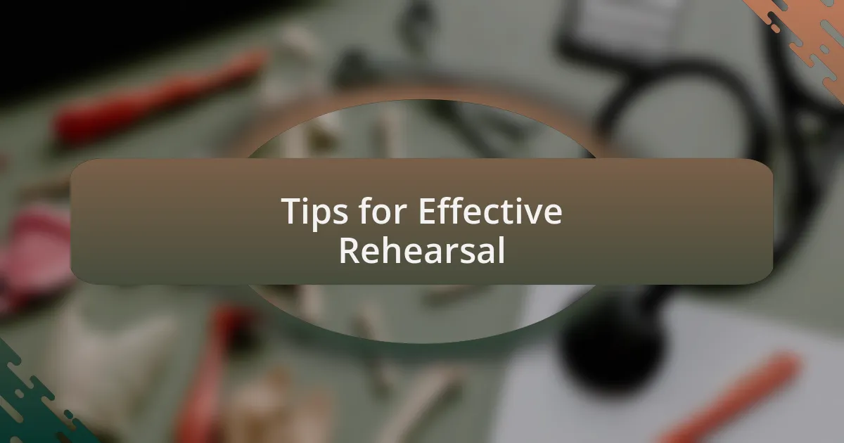 Tips for Effective Rehearsal