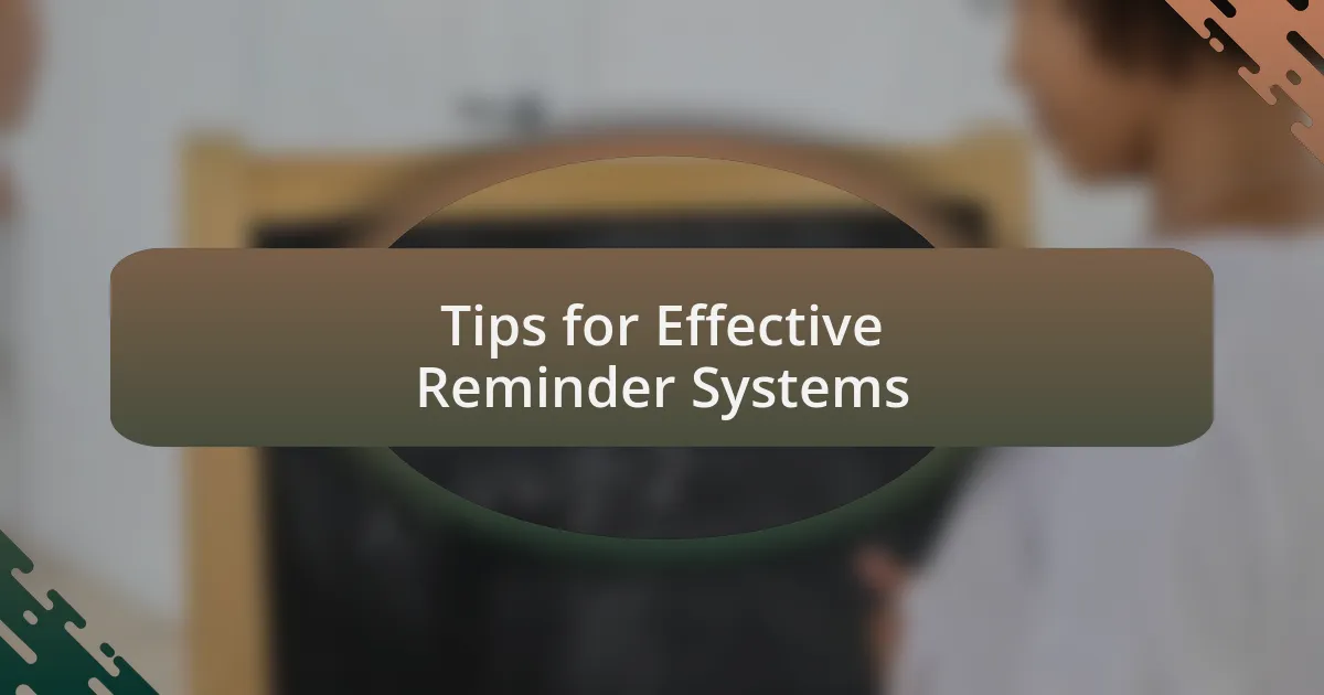 Tips for Effective Reminder Systems