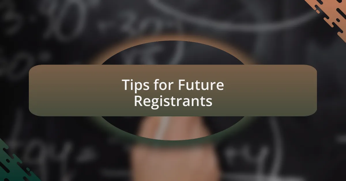 Tips for Future Registrants