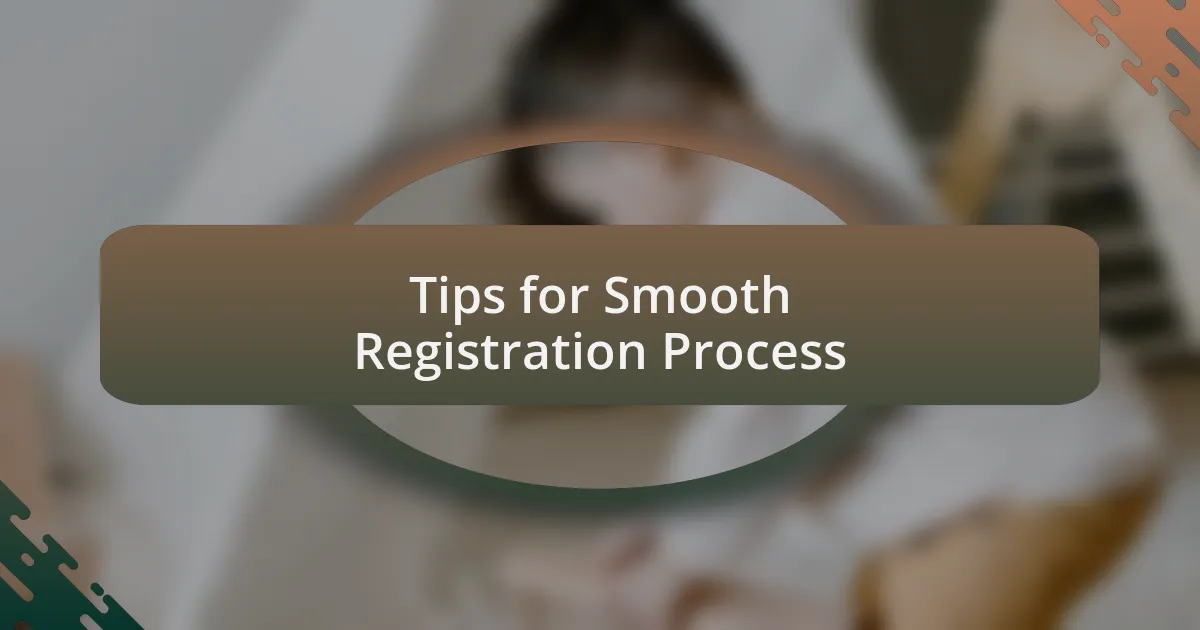 Tips for Smooth Registration Process