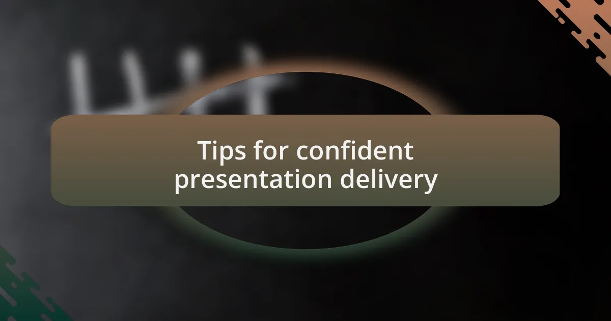 Tips for confident presentation delivery