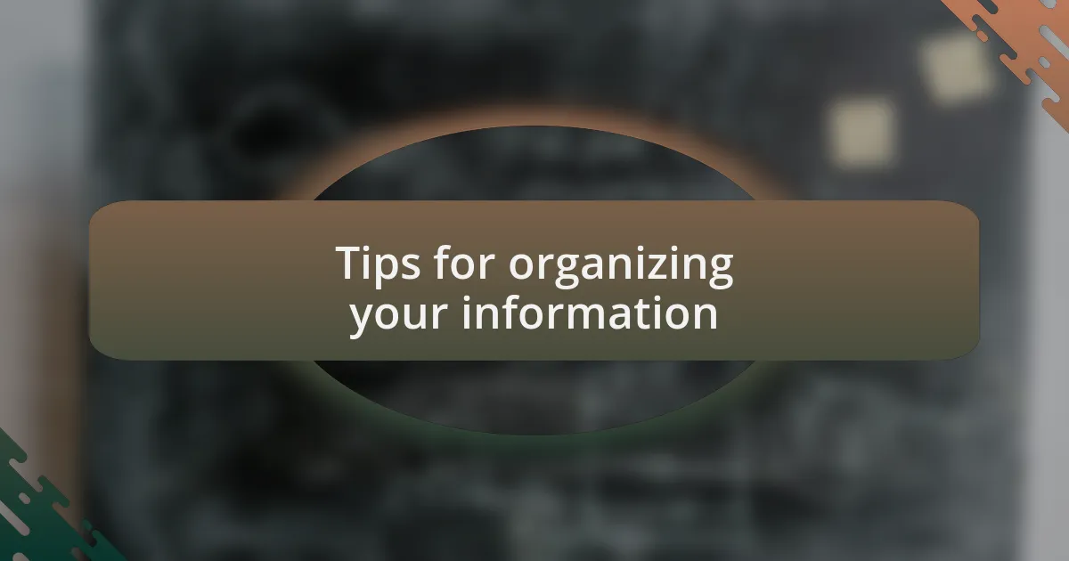 Tips for organizing your information