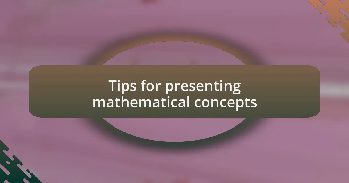 Tips for presenting mathematical concepts