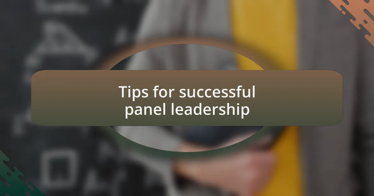 Tips for successful panel leadership