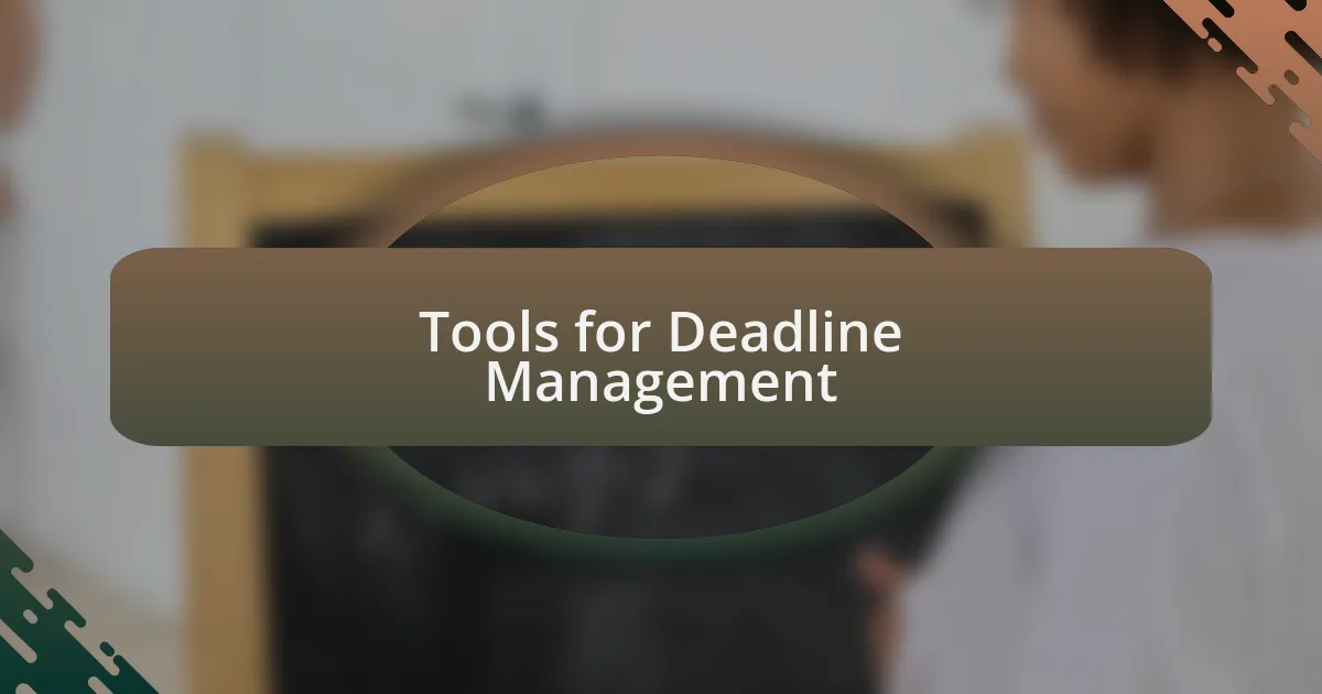 Tools for Deadline Management