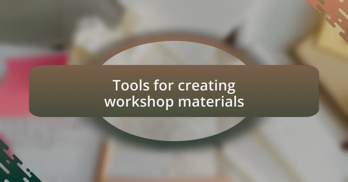 Tools for creating workshop materials