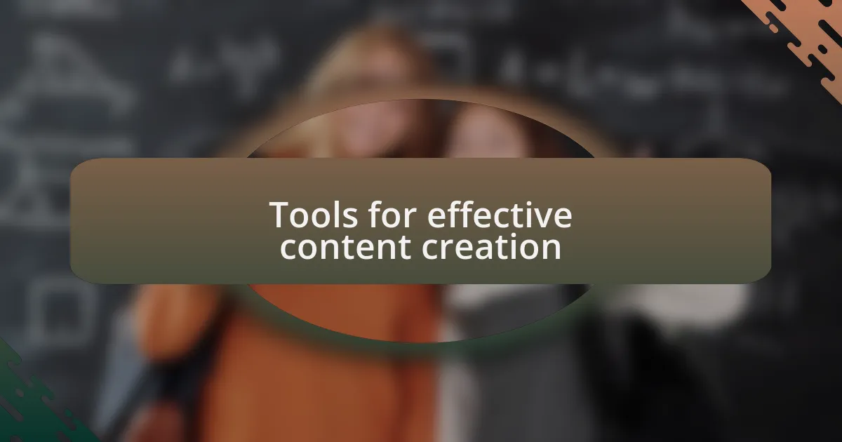 Tools for effective content creation