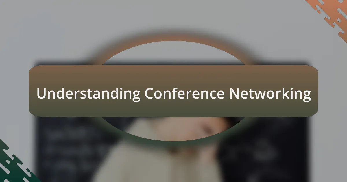 Understanding Conference Networking