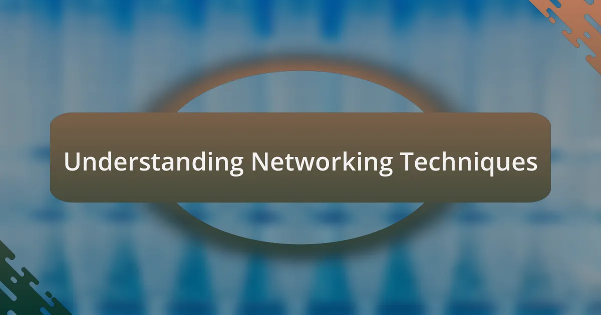 Understanding Networking Techniques