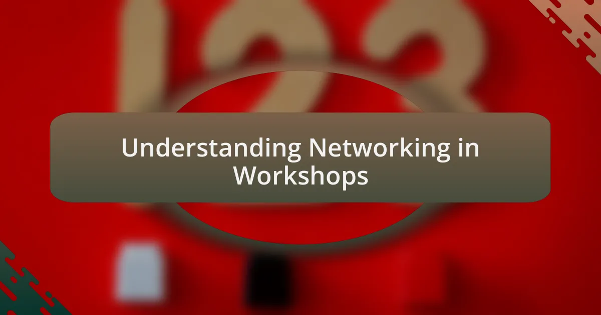 Understanding Networking in Workshops