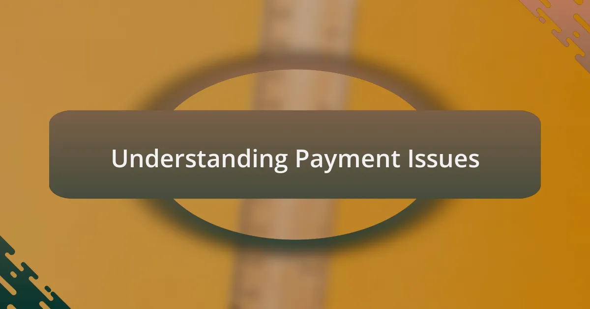Understanding Payment Issues