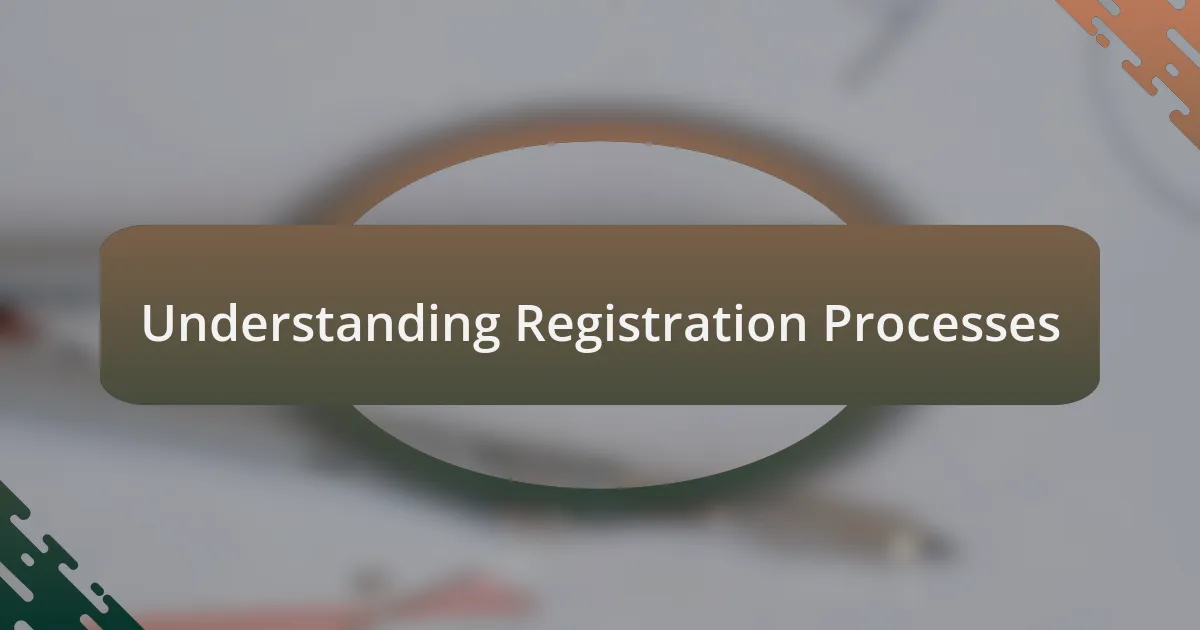 Understanding Registration Processes