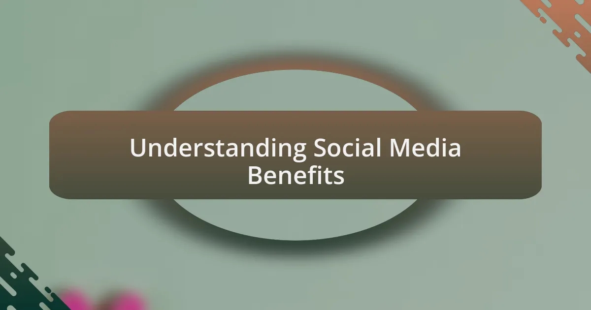 Understanding Social Media Benefits