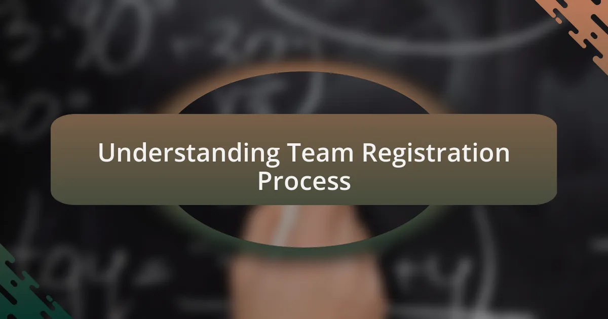 Understanding Team Registration Process