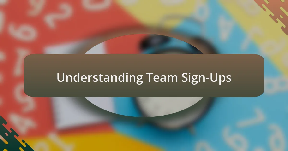 Understanding Team Sign-Ups