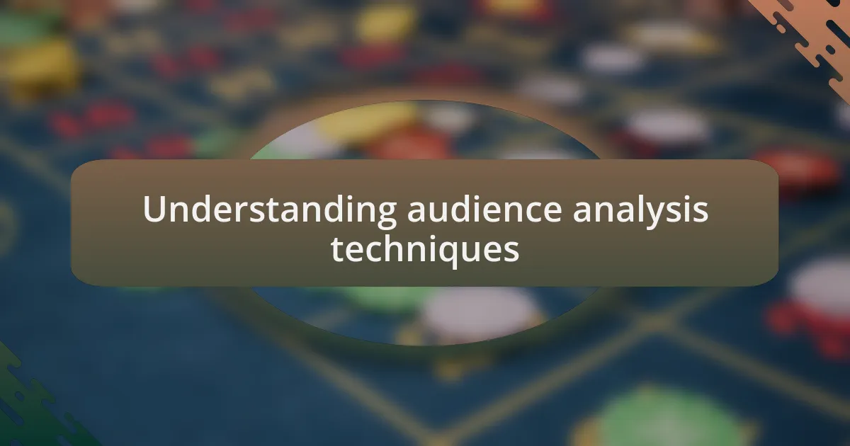 Understanding audience analysis techniques