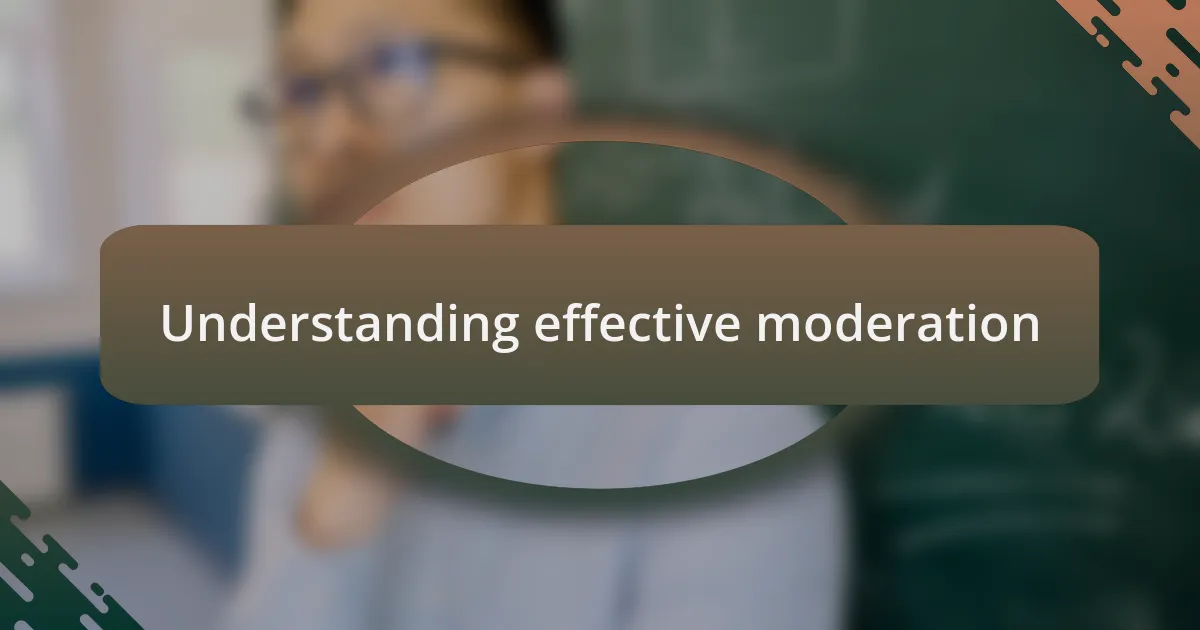 Understanding effective moderation