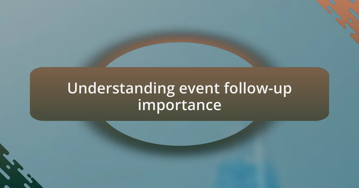 Understanding event follow-up importance
