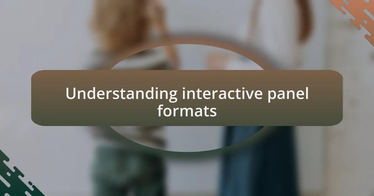 Understanding interactive panel formats