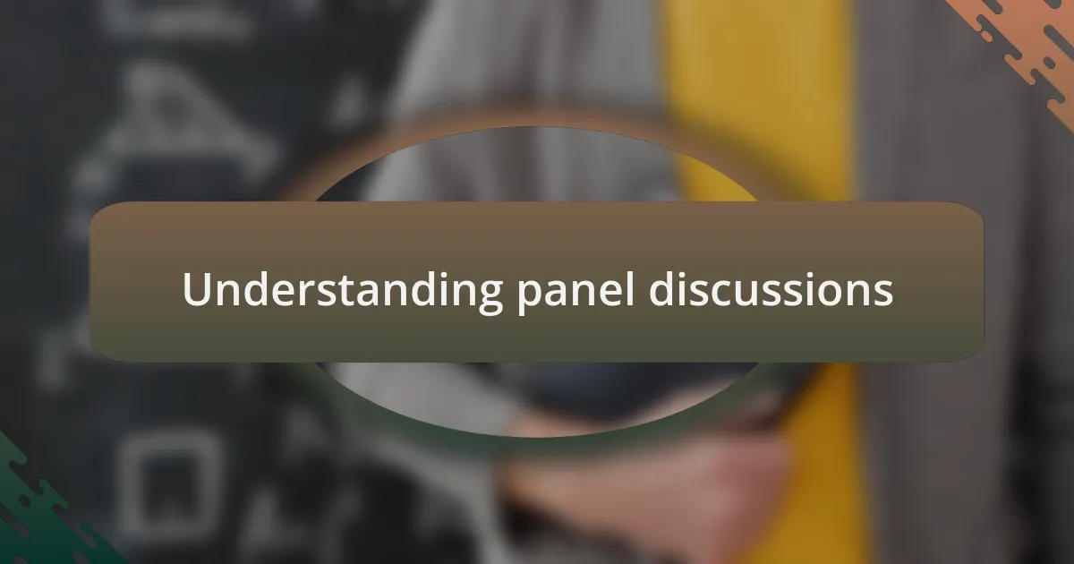 Understanding panel discussions