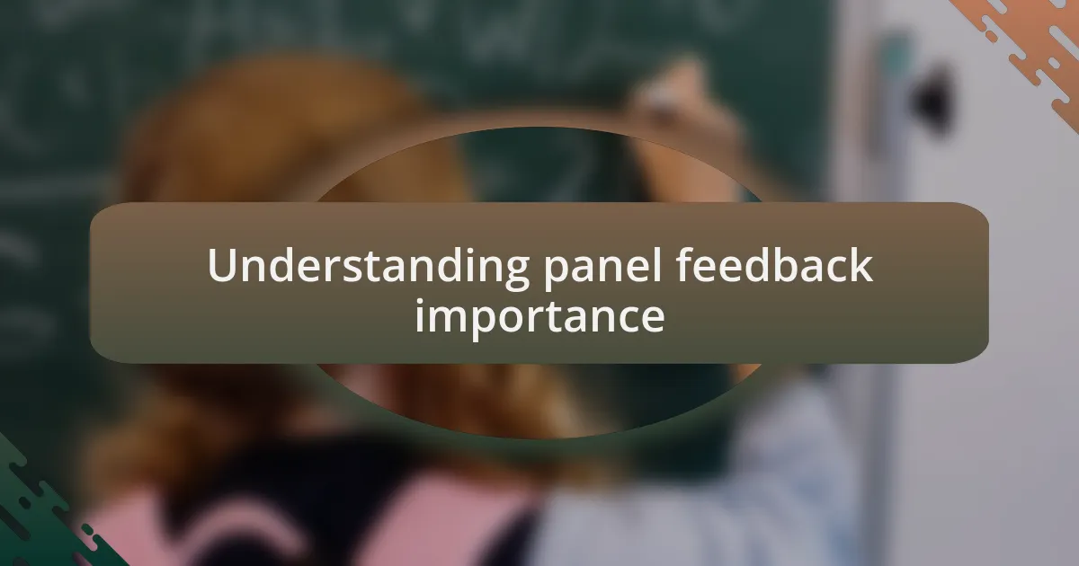Understanding panel feedback importance