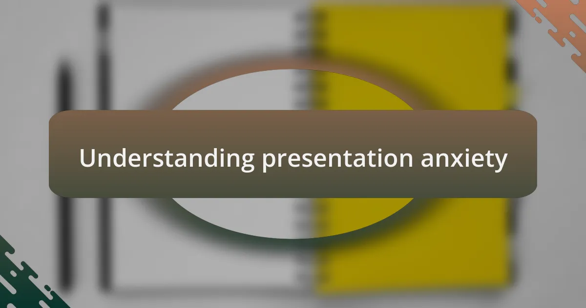 Understanding presentation anxiety