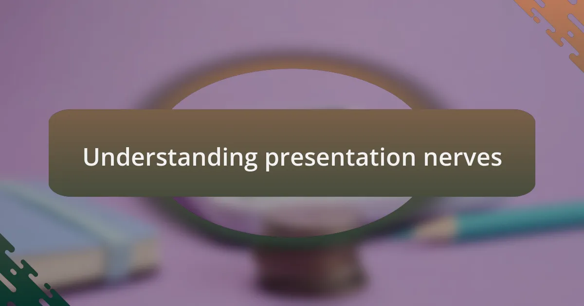 Understanding presentation nerves