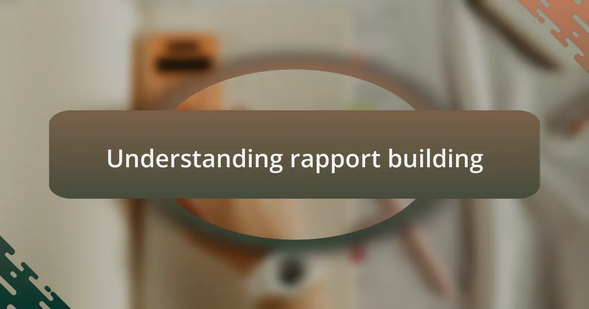 Understanding rapport building